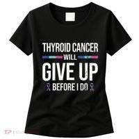 Thyroid Cancer Give Up Before I Do Thyroid Cancer Awareness Women's T-Shirt thumb 0