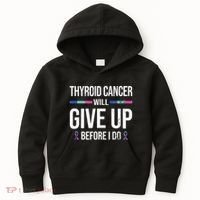 Thyroid Cancer Give Up Before I Do Thyroid Cancer Awareness Kids Hoodie thumb 0