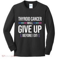 Thyroid Cancer Give Up Before I Do Thyroid Cancer Awareness Kids Long Sleeve Shirt thumb 0