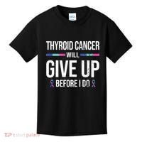 Thyroid Cancer Give Up Before I Do Thyroid Cancer Awareness Kids T-Shirt thumb 0