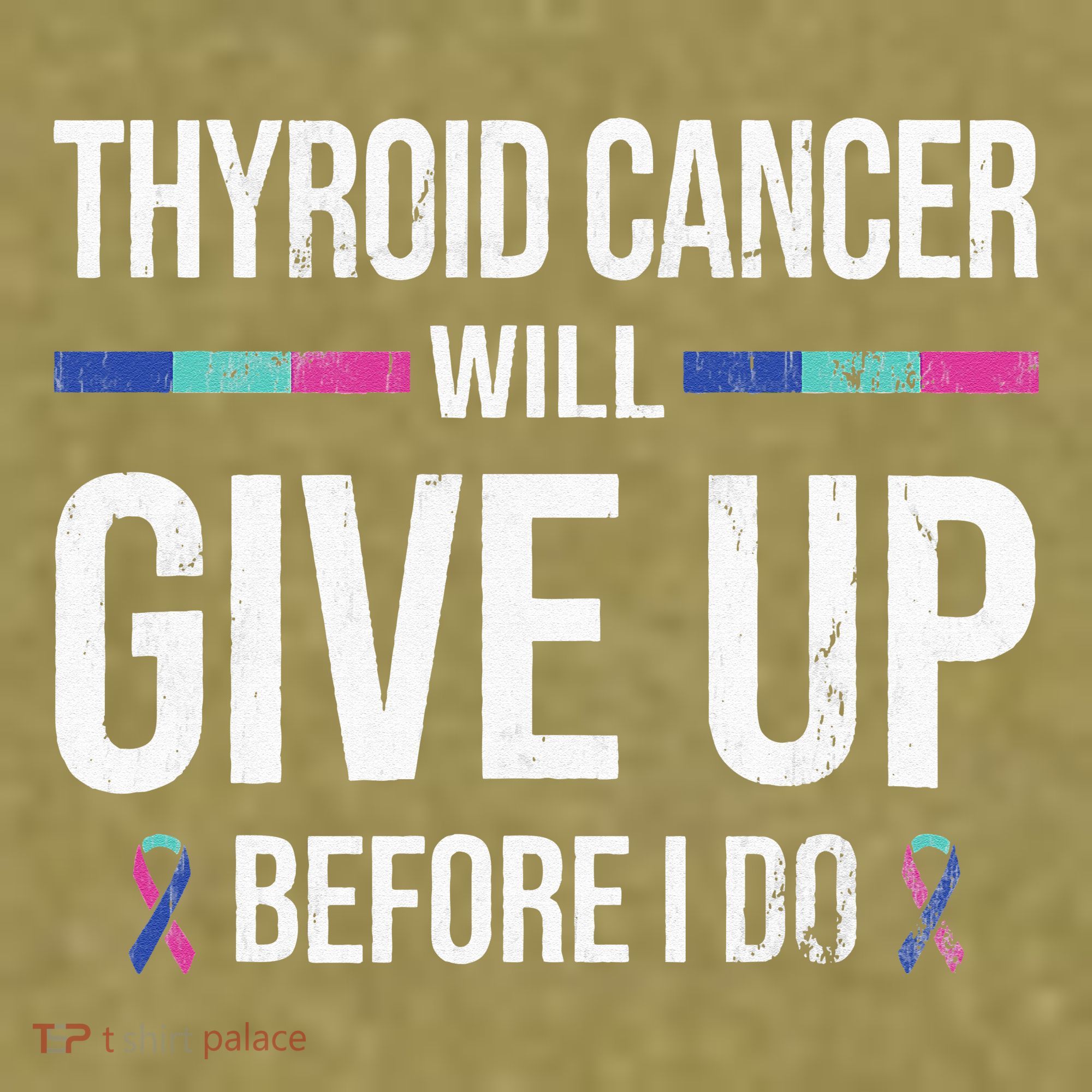 Thyroid Cancer Give Up Before I Do Thyroid Cancer Awareness Garment-Dyed Women's Muscle Tee