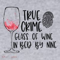 True Crime Glass Of Wine In Bed By Nine Meme Quote Women's Sweatshirt thumb 2
