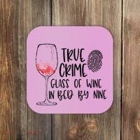 True Crime Glass Of Wine In Bed By Nine Meme Quote Coaster thumb 0
