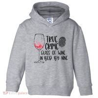 True Crime Glass Of Wine In Bed By Nine Meme Quote Toddler Hoodie thumb 0