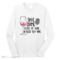 True Crime Glass Of Wine In Bed By Nine Meme Quote Long Sleeve Shirt thumb 0