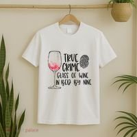 True Crime Glass Of Wine In Bed By Nine Meme Quote T-Shirt thumb 2