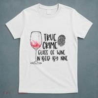 True Crime Glass Of Wine In Bed By Nine Meme Quote T-Shirt thumb 5