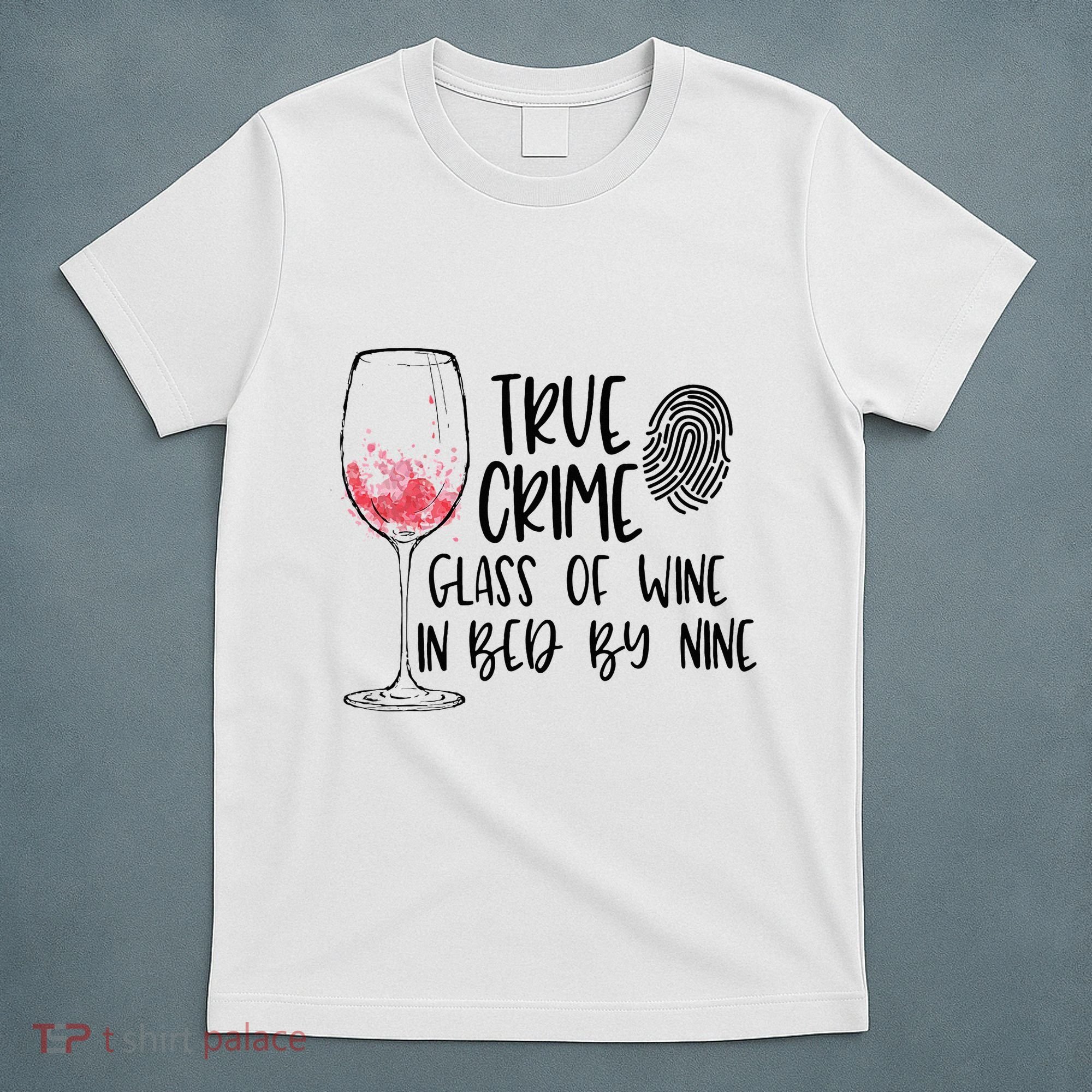 True Crime Glass Of Wine In Bed By Nine Meme Quote T-Shirt