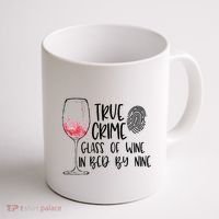 True Crime Glass Of Wine In Bed By Nine Meme Quote Coffee Mug thumb 1