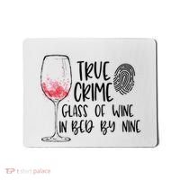 True Crime Glass Of Wine In Bed By Nine Meme Quote Mousepad thumb 0