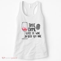 True Crime Glass Of Wine In Bed By Nine Meme Quote Women's Tank Top thumb 0