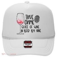 True Crime Glass Of Wine In Bed By Nine Meme Quote Hat thumb 0