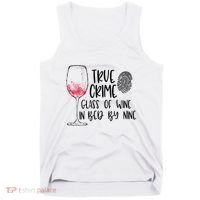 True Crime Glass Of Wine In Bed By Nine Meme Quote Tank Top thumb 0