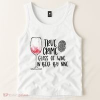 True Crime Glass Of Wine In Bed By Nine Meme Quote Tank Top thumb 2