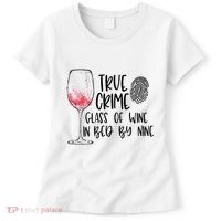 True Crime Glass Of Wine In Bed By Nine Meme Quote Women's T-Shirt thumb 0