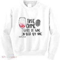 True Crime Glass Of Wine In Bed By Nine Meme Quote Kids Sweatshirt thumb 0