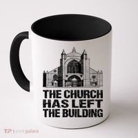 The Church Has Left The Building Inspirational Love God Gift Coffee Mug thumb 0