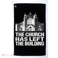 The Church Has Left The Building Inspirational Love God Gift Golf Towel thumb 0