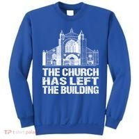 The Church Has Left The Building Inspirational Love God Gift Sweatshirt thumb 0
