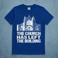 The Church Has Left The Building Inspirational Love God Gift T-Shirt thumb 5