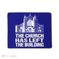 The Church Has Left The Building Inspirational Love God Gift Mousepad thumb 0