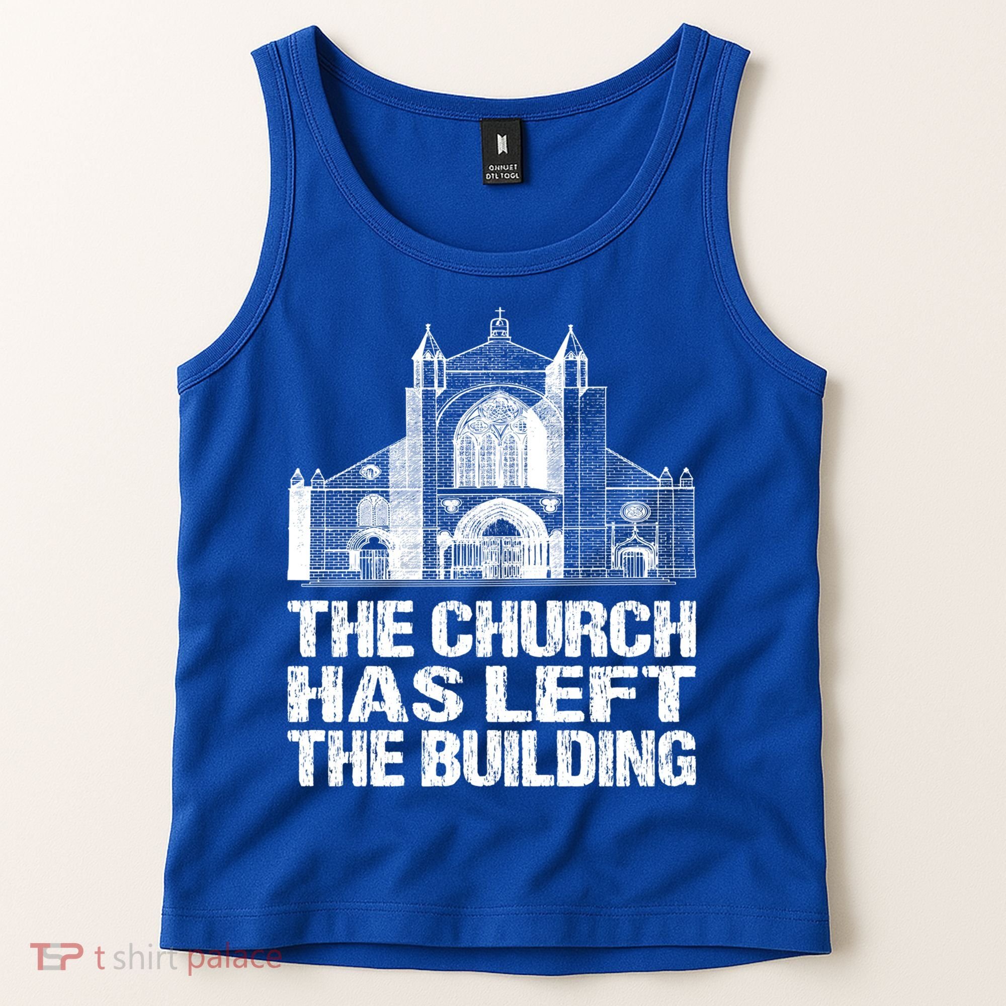 The Church Has Left The Building Inspirational Love God Gift Tank Top