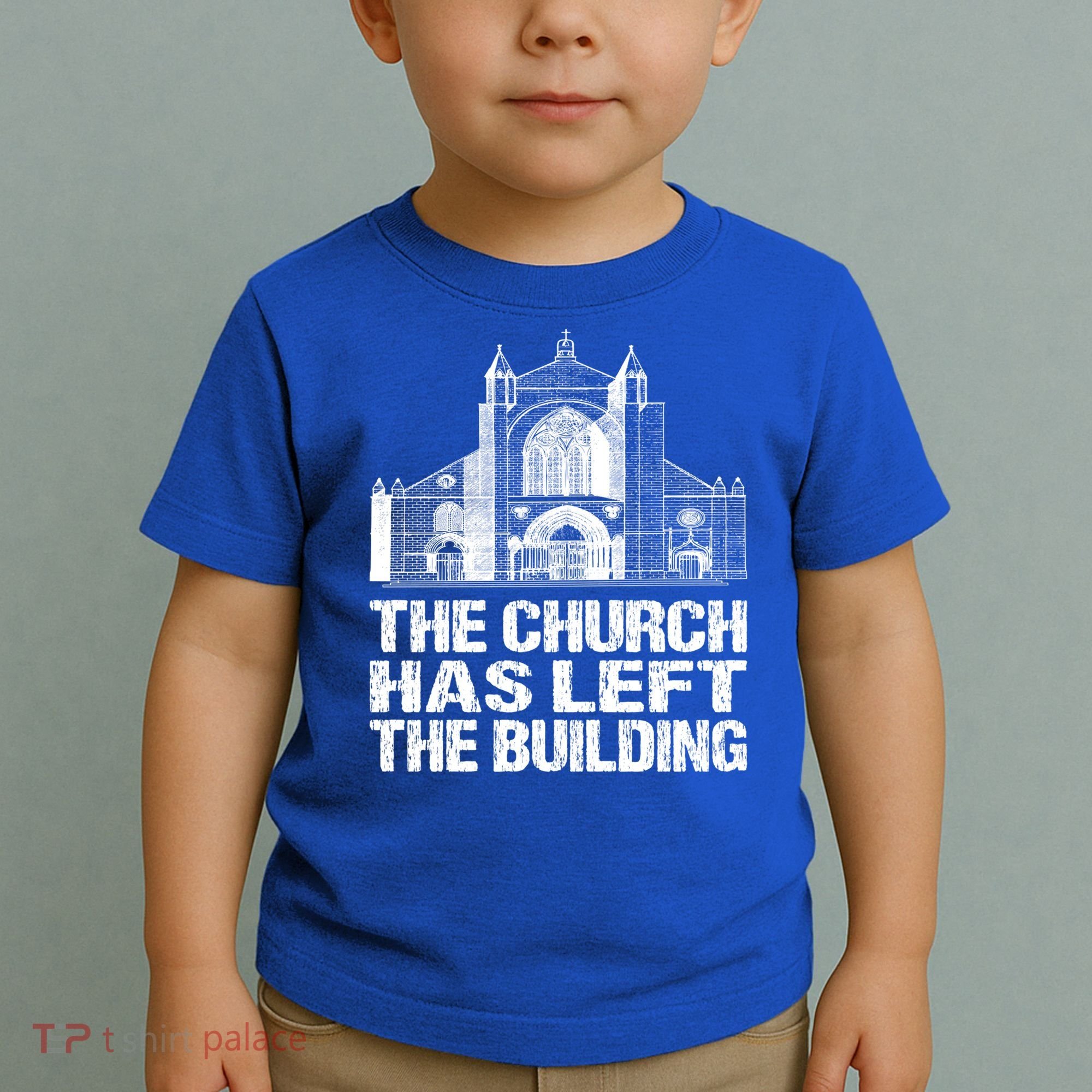 The Church Has Left The Building Inspirational Love God Gift Toddler T-Shirt