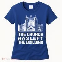 The Church Has Left The Building Inspirational Love God Gift Women's T-Shirt thumb 0