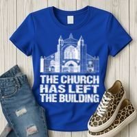 The Church Has Left The Building Inspirational Love God Gift Women's T-Shirt thumb 3