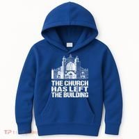 The Church Has Left The Building Inspirational Love God Gift Kids Hoodie thumb 0