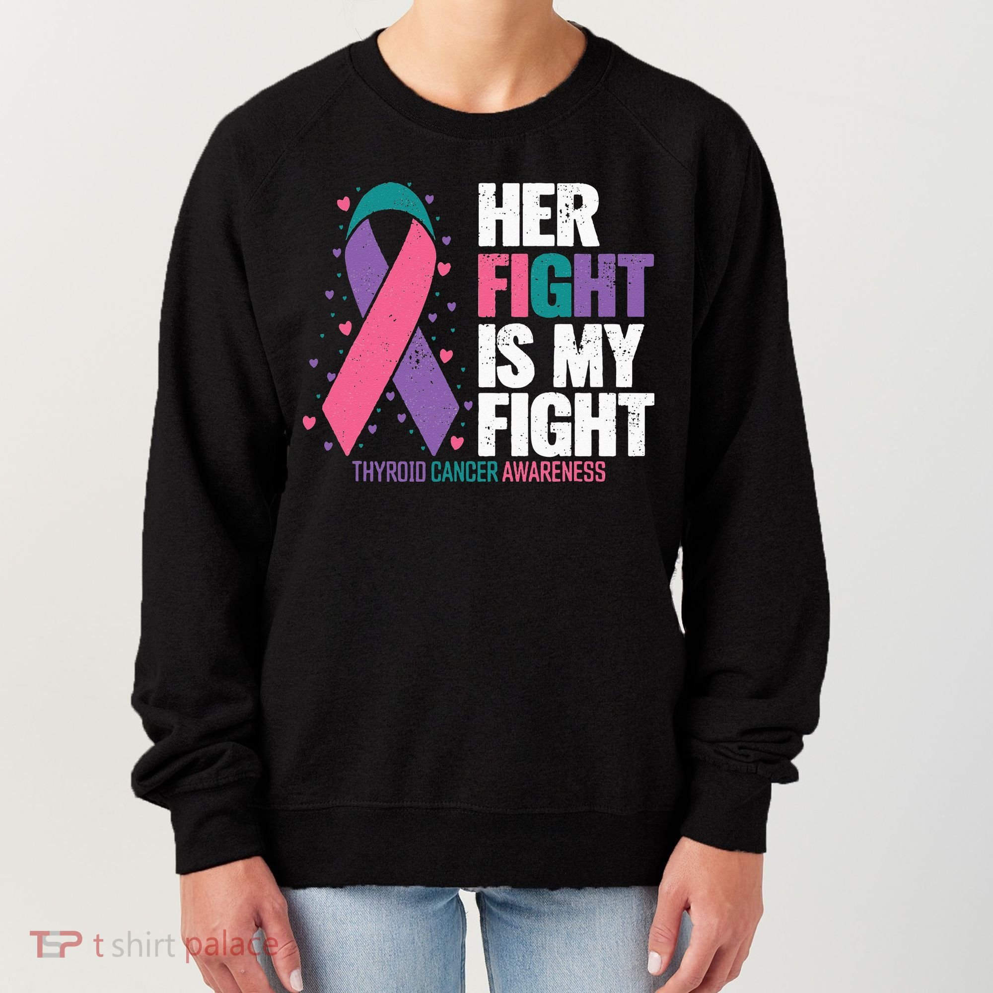 Thyroid Cancer Her Fight My Fight Thyroid Cancer Awareness Women's Sweatshirt