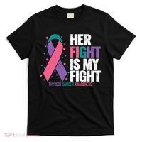 Thyroid Cancer Her Fight My Fight Thyroid Cancer Awareness T-Shirt thumb 0