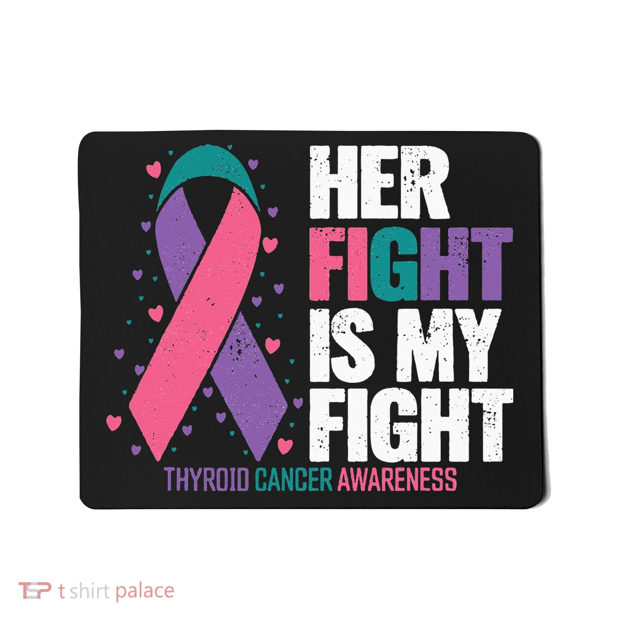 Thyroid Cancer Her Fight My Fight Thyroid Cancer Awareness Mousepad