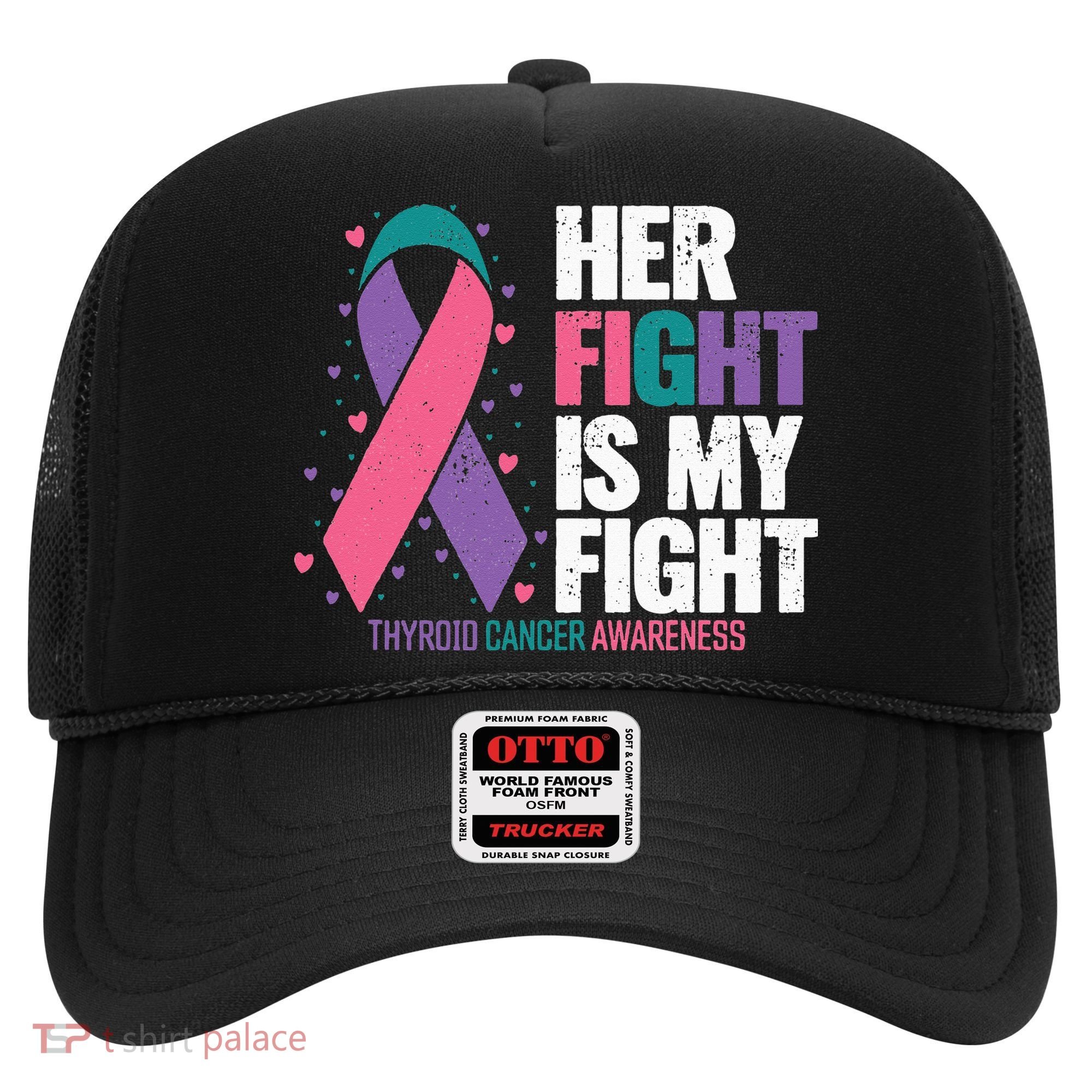 Thyroid Cancer Her Fight My Fight Thyroid Cancer Awareness Hat