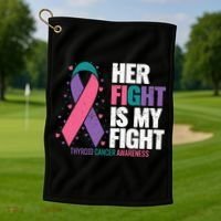Thyroid Cancer Her Fight My Fight Thyroid Cancer Awareness Golf Towel thumb 1