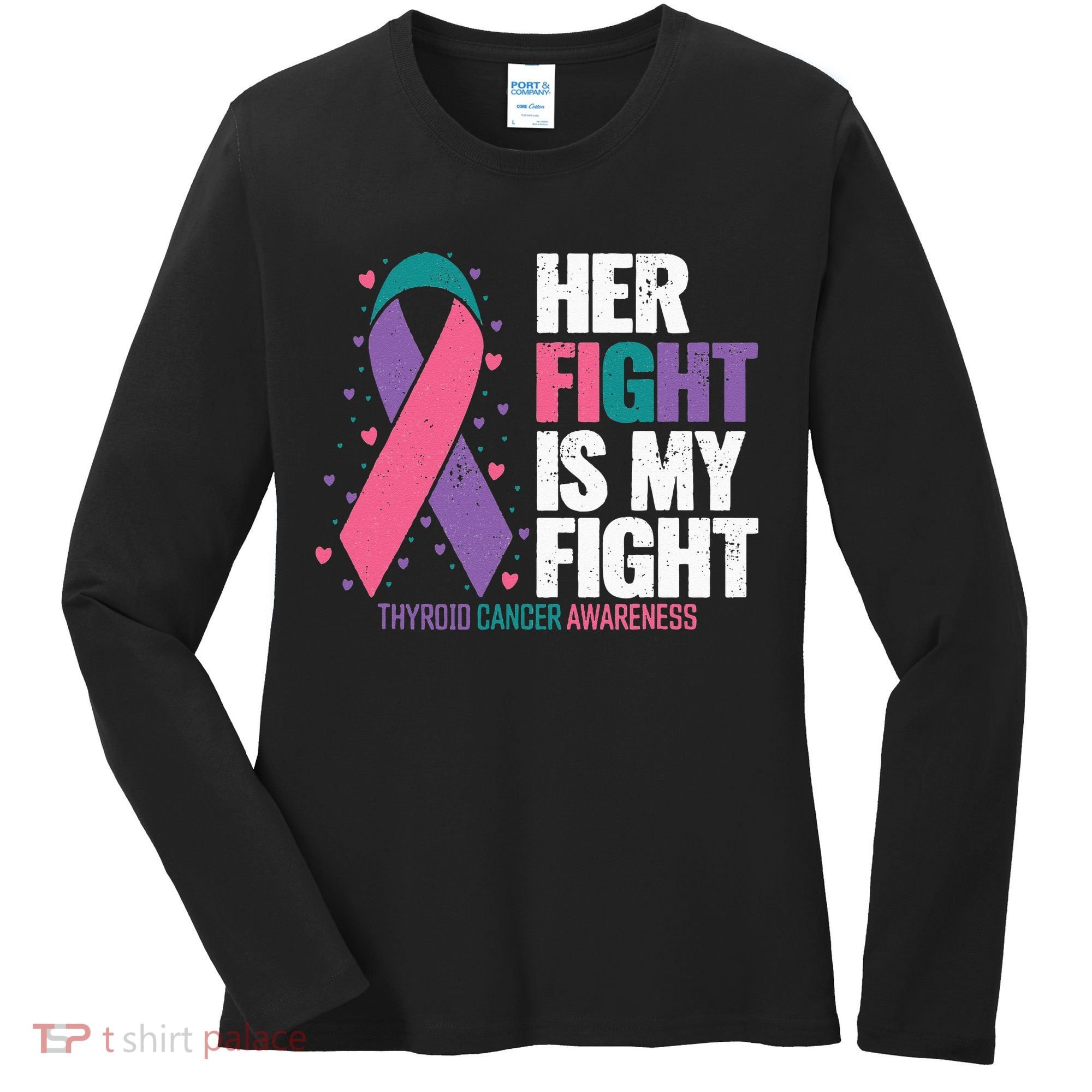 Thyroid Cancer Her Fight My Fight Thyroid Cancer Awareness Women's Long Sleeve Shirt