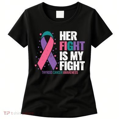Thyroid Cancer Her Fight My Fight Thyroid Cancer Awareness Women's T-Shirt
