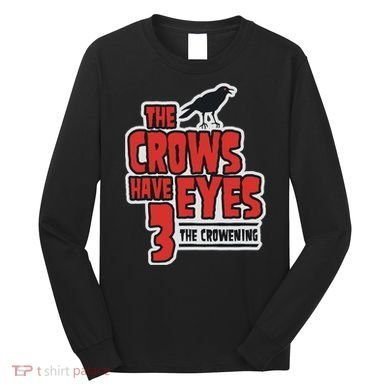 The Crows Have Eyes 3 The Crowening Long Sleeve Shirt