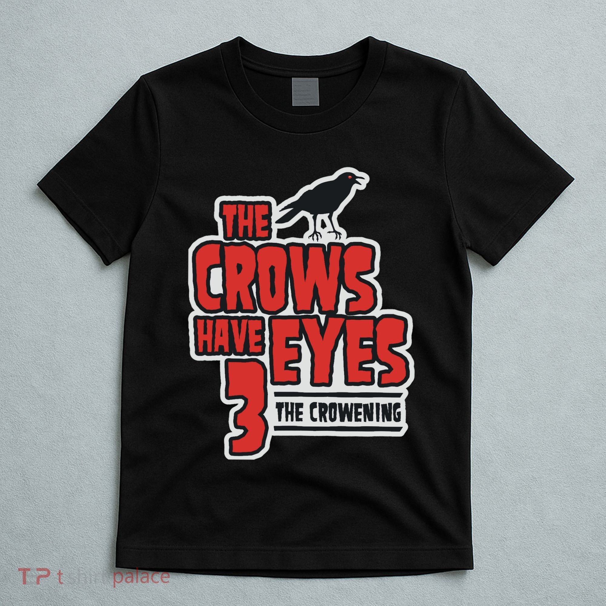 The Crows Have Eyes 3 The Crowening T-Shirt