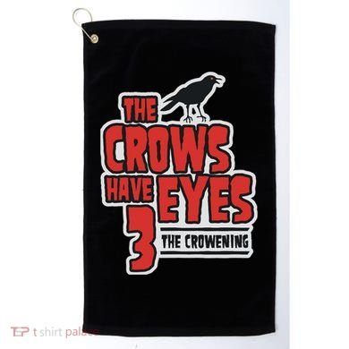 The Crows Have Eyes 3 The Crowening Golf Towel