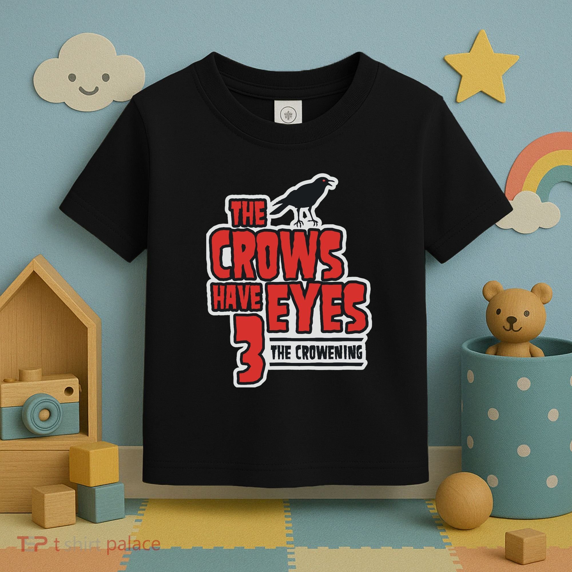 The Crows Have Eyes 3 The Crowening Toddler T-Shirt