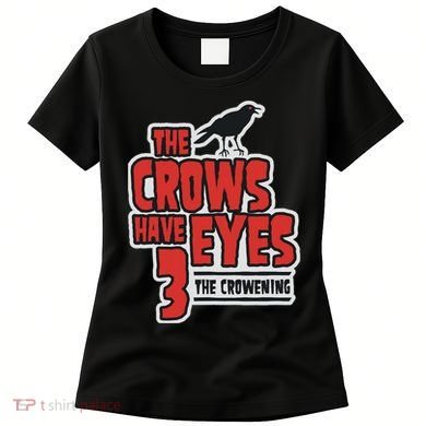 The Crows Have Eyes 3 The Crowening Women's T-Shirt