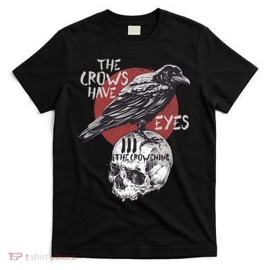 The Crows Have Eyes Iii T-Shirt