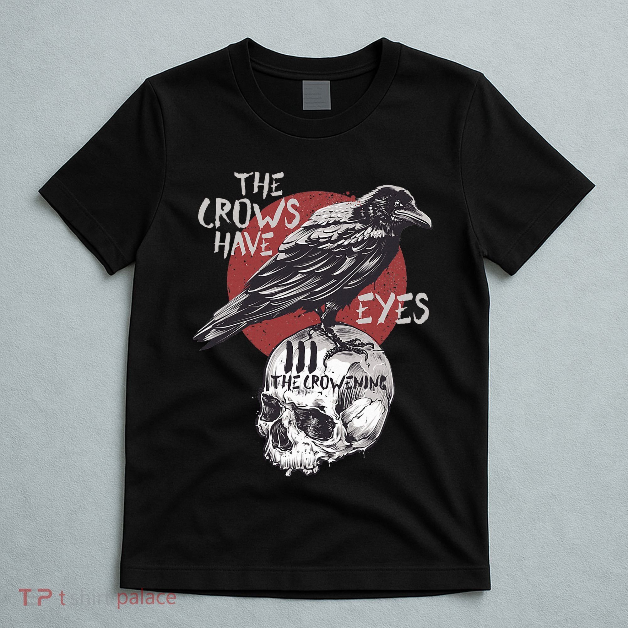 The Crows Have Eyes Iii T-Shirt