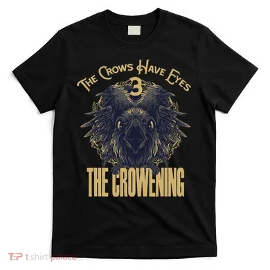 The Crows Have Eyes 3 T-Shirt