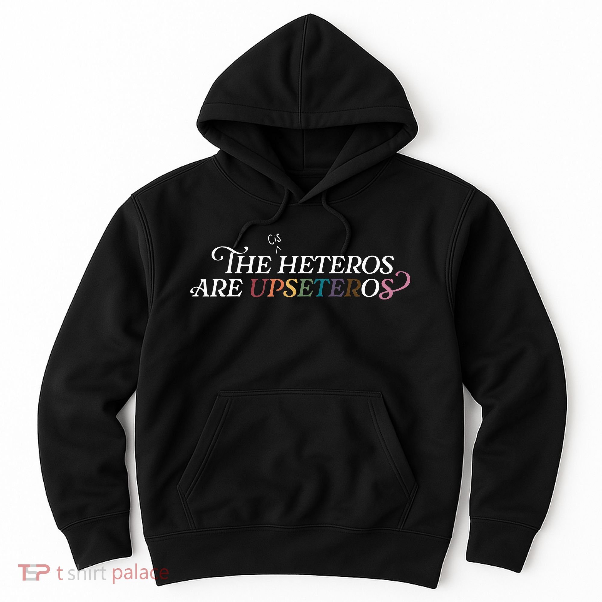 The (Cis) Heteros Are Upseteros Hoodie