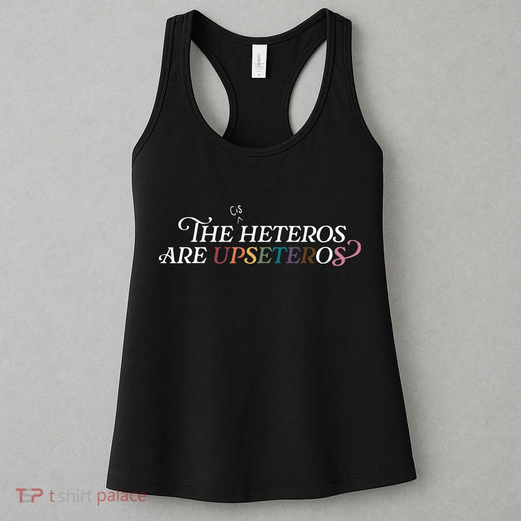 The (Cis) Heteros Are Upseteros Women's Tank Top