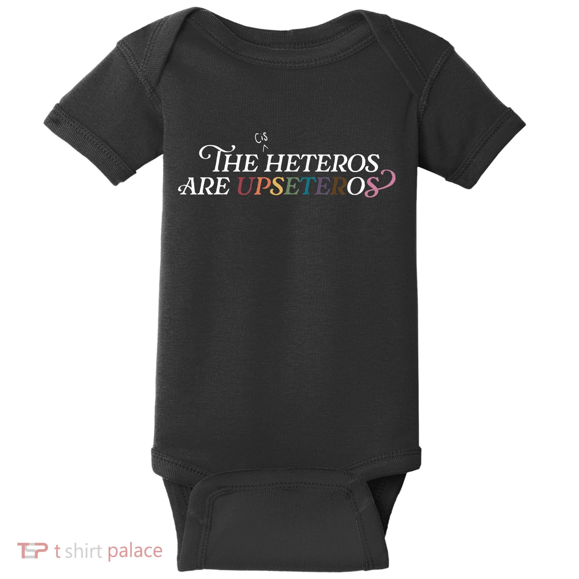 The (Cis) Heteros Are Upseteros Baby Bodysuit