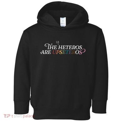 The (Cis) Heteros Are Upseteros Toddler Hoodie