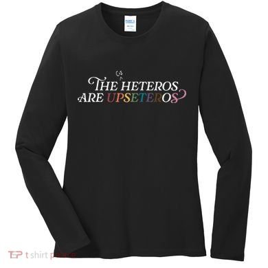 The (Cis) Heteros Are Upseteros Women's Long Sleeve Shirt